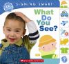 Signing Smart: What Do You See? (Board Book)
